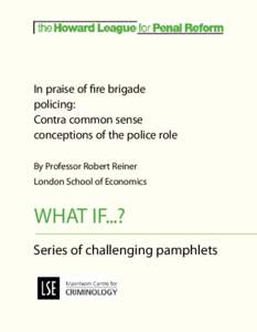 In praise of fire brigade policing: Contra common sense conceptions of the police role By Professor Robert Reiner London School of Economics