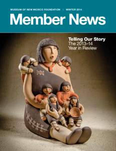MUSEUM OF NEW MEXICO FOUNDATION  | winter[removed]Telling Our Story The 2013–14 Year in Review