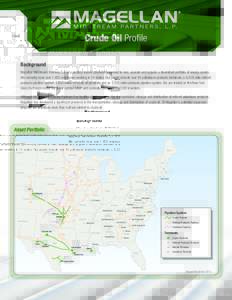 Crude Oil Profile Background Magellan Midstream Partners, L.P. is a publicly traded partnership formed to own, operate and acquire a diversified portfolio of energy assets. We currently have over 1,600 employees working 