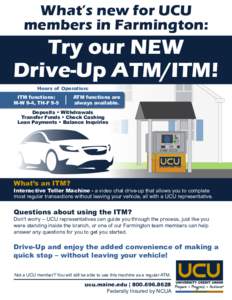 What’s new for UCU members in Farmington: Try our NEW Drive-Up ATM/ITM! Hours of Operation: