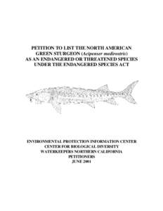 PETITION TO LIST THE NORTH AMERICAN GREEN STURGEON (Acipenser medirostris) AS AN ENDANGERED OR THREATENED SPECIES UNDER THE ENDANGERED SPECIES ACT  ENVIRONMENTAL PROTECTION INFORMATION CENTER