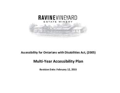 Accessibility for Ontarians with Disabilities Act, (Multi-Year Accessibility Plan Revision Date: February 12, 2015  Ravine Vineyard Estate Winery