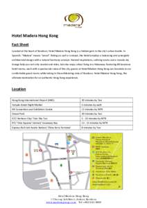 Hotel Madera Hong Kong Fact Sheet Located at the heart of Kowloon, Hotel Madera Hong Kong is a hidden gem in the city’s urban bustle. In Spanish, “Madera” means “wood”. Riding on such a concept, the Hotel emplo