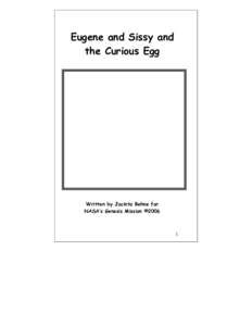 Eugene and Sissy and the Curious Egg Written by Jacinta Behne for NASA’s Genesis Mission ©2006