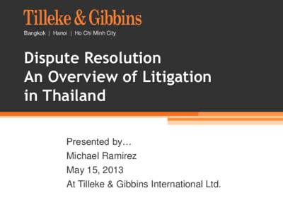Bangkok | Hanoi | Ho Chi Minh City  Dispute Resolution An Overview of Litigation in Thailand Presented by…