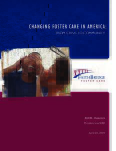 Changing Foster Care in America : From Crisis to Community Bill R. Hancock President and CEO