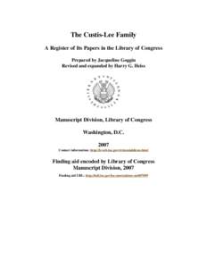 The Custis-Lee Family A Register of Its Papers in the Library of Congress Prepared by Jacqueline Goggin Revised and expanded by Harry G. Heiss  Manuscript Division, Library of Congress