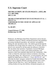 U.S. Supreme Court MICHIGAN DEPT. OF STATE POLICE v. SITZ, 496 U.S[removed]U.S. 444 MICHIGAN DEPARTMENT OF STATE POLICE ET AL. v. SITZ ET AL.