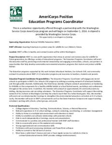 AmeriCorps Position Education Programs Coordinator This is a volunteer opportunity offered through a partnership with the Washington Service Corps AmeriCorps program and will begin on September 1, 2016. A stipend is prov