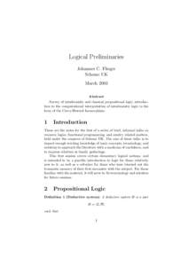 Logical Preliminaries Johannes C. Flieger Scheme UK March 2003 Abstract Survey of intuitionistic and classical propositional logic; introduction to the computational interpretation of intuitionistic logic in the