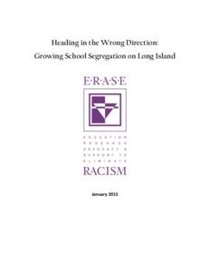 Heading in the Wrong Direction: Growing School Segregation on Long Island January 2015  Heading in the Wrong Direction: Growing School Segregation on Long Island