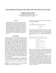 A Formalization of Programs in First-Order Logic with a Discrete Linear Order∗ Fangzhen Lin () Department of Computer Science The Hong Kong University of Science and Technology Clear Water Bay, Kowloon, H