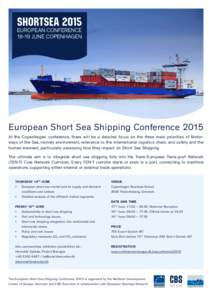 European Short Sea Shipping Conference 2015 At the Copenhagen conference, there will be a detailed focus on the three main priorities of Motorways of the Sea, namely environment, relevance to the international logistics 