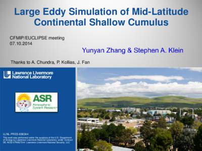 Large Eddy Simulation of Mid-Latitude Continental Shallow Cumulus CFMIP/EUCLIPSE meetingThanks to A. Chundra, P. Kollias, J. Fan