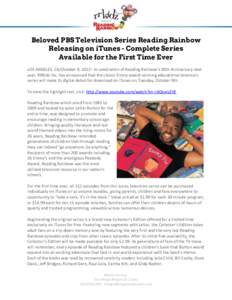 Beloved PBS Television Series Reading Rainbow Releasing on iTunes - Complete Series Available for the First Time Ever LOS ANGELES, CA/October 9, 2012– In celebration of Reading Rainbow’s 30th Anniversary next year, R