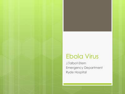 Ebola Virus J.Talbot-Stern Emergency Department Ryde Hospital  VIRUSES THAT CAUSE