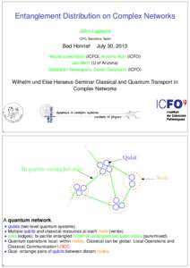 Entanglement Distribution on Complex Networks John Lapeyre ICFO, Barcelona, Spain Bad Honnef