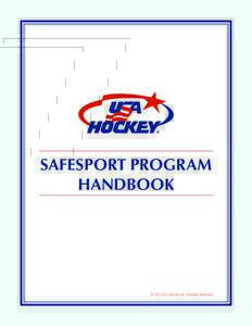 SAFESPORT PROGRAM HANDBOOK © 2015 USA Hockey, Inc. All Rights Reserved.  Table of Contents