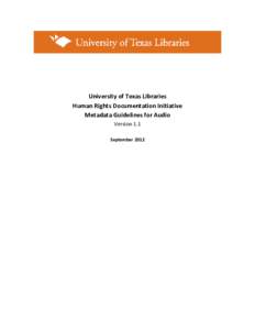 University of Texas Libraries Human Rights Documentation Initiative Metadata Guidelines for Audio Version 1.1 September 2012