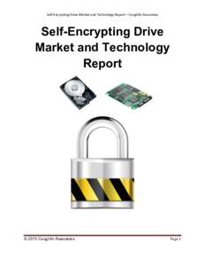    Self-­‐Encrypting	  Drive	  Market	  and	  Technology	  Report—Coughlin	  Associates	  	   Self-Encrypting Drive Market and Technology