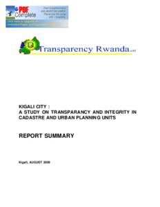 KIGALI CITY : A STUDY ON TRANSPARANCY AND INTEGRITY IN CADASTRE AND URBAN PLANNING UNITS REPORT SUMMARY
