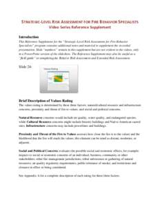STRATEGIC-LEVEL RISK ASSESSMENT FOR FIRE BEHAVIOR SPECIALISTS Video Series Reference Supplement Introduction This Reference Supplement for the “Strategic-Level Risk Assessment for Fire Behavior Specialists” program c
