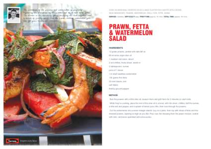 The sweetness of the prawns and watermelon is perfectly offset by the sharpness of the pickled red onion and salty fetta. The sumac is the crowning glory, bringing the dish together with a burst of fruity spice. Use the 
