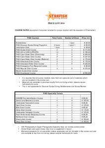 PRICE LIST 2014 COURSE RATES (equipment if required included for course duration with the exception of Divemaster) PADI Courses Bubblemaker PADI Discover Scuba Diving Programm