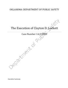 OKLAHOMA DEPARTMENT OF PUBLIC SAFETY  The Execution of Clayton D. Lockett Case Number 14-0189SI  Executive Summary