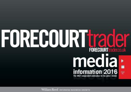 media information 2016 The ONLY independent publication for the petrol retailer Introduction Forecourt Trader continues to maintain its