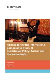 Final Report of the International Comparative Study of Prostitution Policy: Austria and the Netherlands Hendrik Wagenaar Sietske Altink