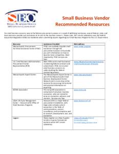 Small Business Vendor Recommended Resources For small business concerns new to the federal procurement process or in need of additional assistance, several federal, state, and local resources provide such assistance at n
