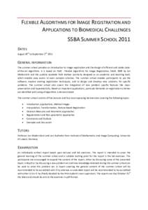 FLEXIBLE ALGORITHMS FOR IMAGE REGISTRATION AND APPLICATIONS TO BIOMEDICAL CHALLENGES SSBA SUMMER SCHOOL 2011 DATES th