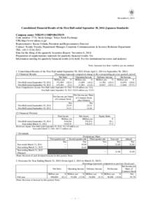 November 6, 2014  Consolidated Financial Results of the First Half ended September 30, 2014 (Japanese Standards) Company name: NIKON CORPORATION Code number: 7731; Stock listings: Tokyo Stock Exchange URL http://www.niko