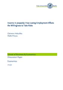 Income in Jeopardy: How Losing Employment Affects the Willingness to Take Risks Clemens Hetschko Malte Preuss