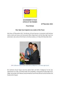 GOVERNMENT OF NIUE OFFICE OF THE PREMIER 23rdNovember 2015 Press Release Niue High Court Appoint new Justice of the Peace Alofi, Niue, 23rdNovember 2015: The Ministry of Social Services in conjunction with the Niue