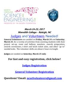 March 24-25, 2017 Meredith College - Raleigh, NC Judges and Volunteers Needed! General Volunteers are needed on Friday, March 24 and Saturday, March 25, for a variety of activities from assisting students with their
