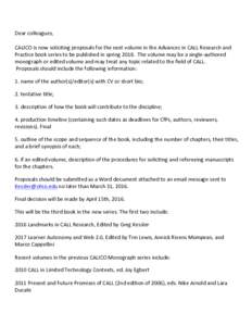Dear	
  colleagues,	
   	
   CALICO	
  is	
  now	
  soliciting	
  proposals	
  for	
  the	
  next	
  volume	
  in	
  the	
  Advances	
  in	
  CALL	
  Research	
  and	
   Practice	
  book	
  series	
 