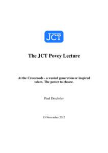 The JCT Povey Lecture  At the Crossroads - a wasted generation or inspired talent. The power to choose.  Paul Drechsler