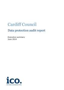 Cardiff Council Data protection audit report Executive summary June 2014  1. Background