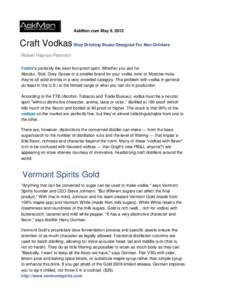 AskMen.com May 9, 2012  Craft Vodkas Stop Drinking Booze Designed For Non-Drinkers Robert Haynes-Peterson Vodka’s probably the most fool-proof spirit. Whether you ask for Absolut, Stoli, Grey Goose or a smaller brand f