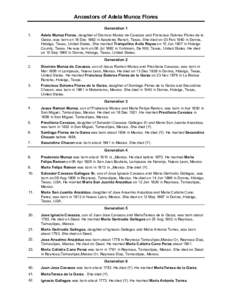 Ancestors of Adela Munoz Flores Generation 1 1. Adela Munoz Flores, daughter of Dionisio Munoz de Cavazos and Francisca Dolores Flores de la Garza, was born on 18 Dec 1882 in Azadores Ranch, Texas. She died on 03 Feb 194