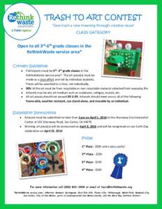 TRASH TO ART CONTEST “Give trash a new meaning through creative reuse” CLASS GATEGORY  Open to all 3rd-6th grade classes in the