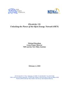 Electricity 2.0: Unlocking the Power of the Open Energy Network (OEN) Michael Moynihan Green Project Director NDN and the New Policy Institute