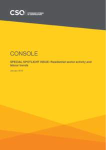 CONSOLE SPECIAL SPOTLIGHT ISSUE: Residential sector activity and labour trends January 2015  Construction Skills Queensland does not warrant the accuracy of the information contained within and accepts no