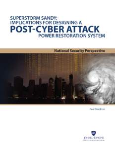SUPERSTORM SANDY: IMPLICATIONS FOR DESIGNING A POST‑CYBER ATTACK POWER RESTORATION SYSTEM Paul Stockton  Copyright © 2016 The Johns Hopkins University Applied Physics Laboratory LLC. All Rights Reserved.