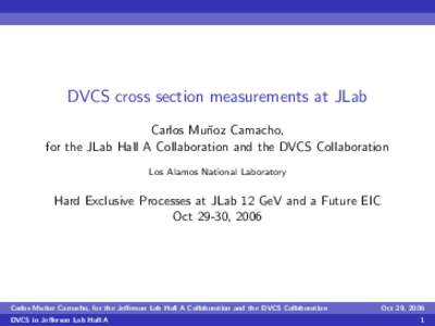 DVCS cross section measurements at JLab Carlos Mu˜ noz Camacho, for the JLab Hall A Collaboration and the DVCS Collaboration Los Alamos National Laboratory