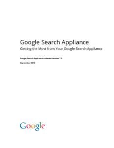 Google Search Appliance Getting the Most from Your Google Search Appliance Google Search Appliance software version 7.0
