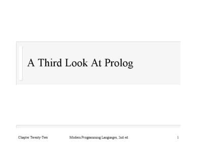 A Third Look At Prolog  Chapter Twenty-Two Modern Programming Languages, 2nd ed.