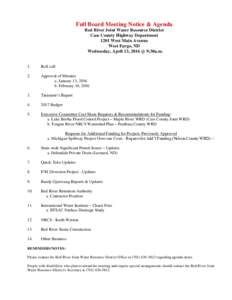 Full Board Meeting Notice & Agenda Red River Joint Water Resource District Cass County Highway Department 1201 West Main Avenue West Fargo, ND Wednesday, April 13, 2016 @ 9:30a.m.